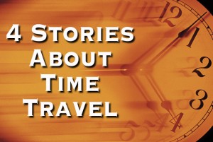 4 Quick Stories About Time Travel