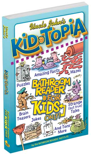 Uncle John's KID-TOPIA Bathroom Reader for Kids Only!