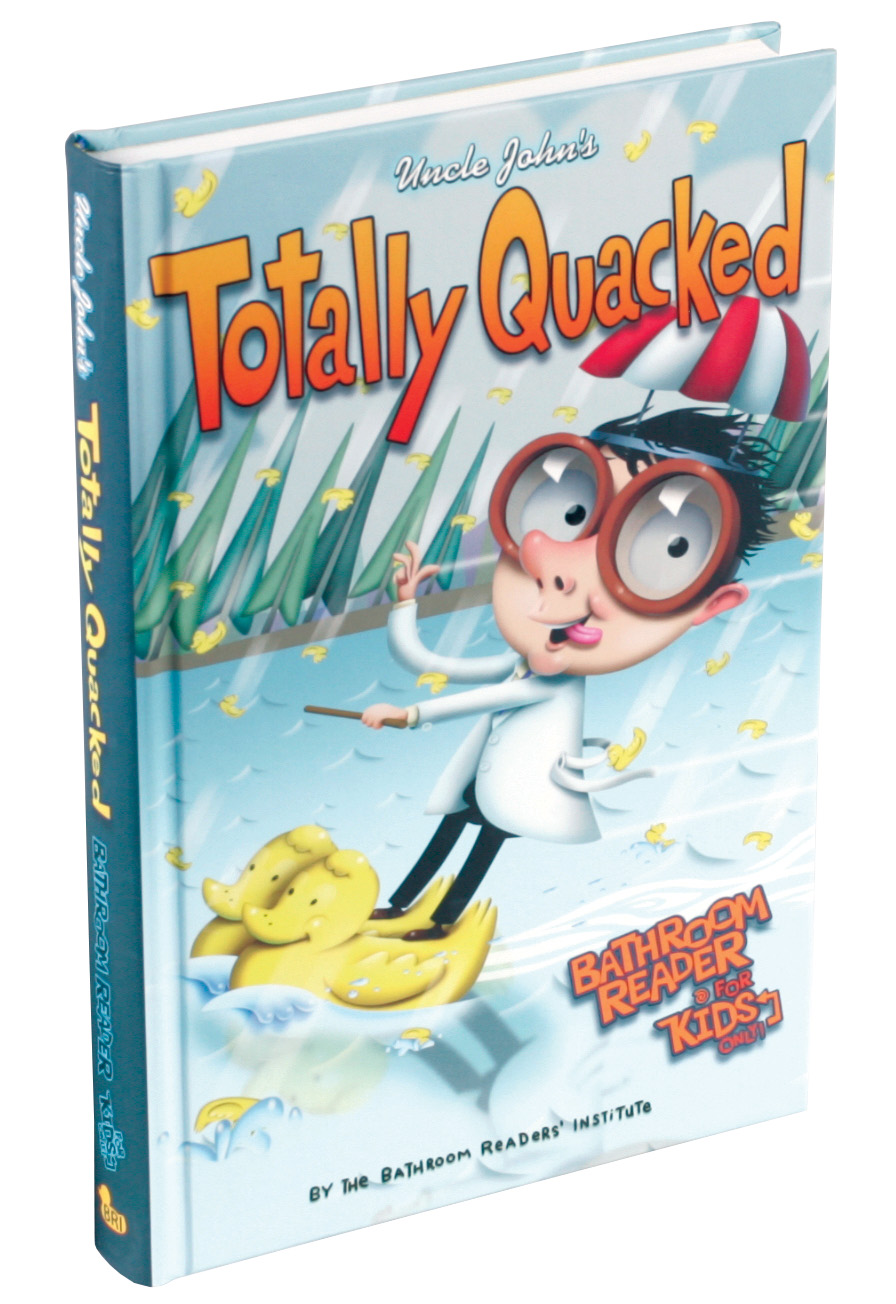 Uncle John’s Totally Quacked Bathroom Reader For Kids Only!