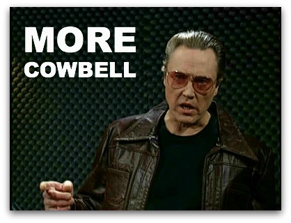 More Cowbell!