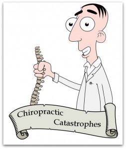 Chiropractic Catastrophes