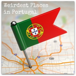 Weirdest Places in Portugal