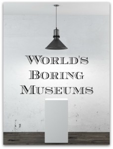Boring Museums