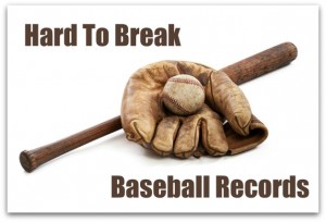 Hard to Break Baseball Records