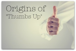 Origins of Thumbs Up