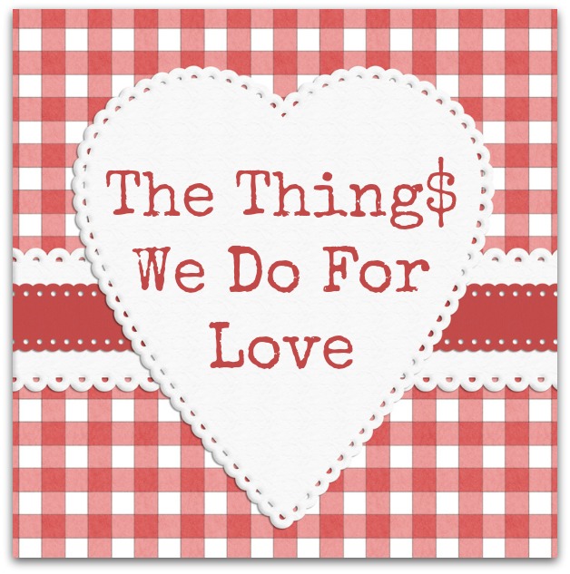 The Things We Do For Love