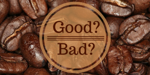 Is Coffee good or bad for you?