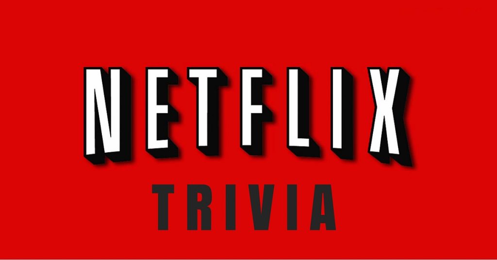 Netflix Trivia