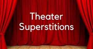 Theater Superstitions