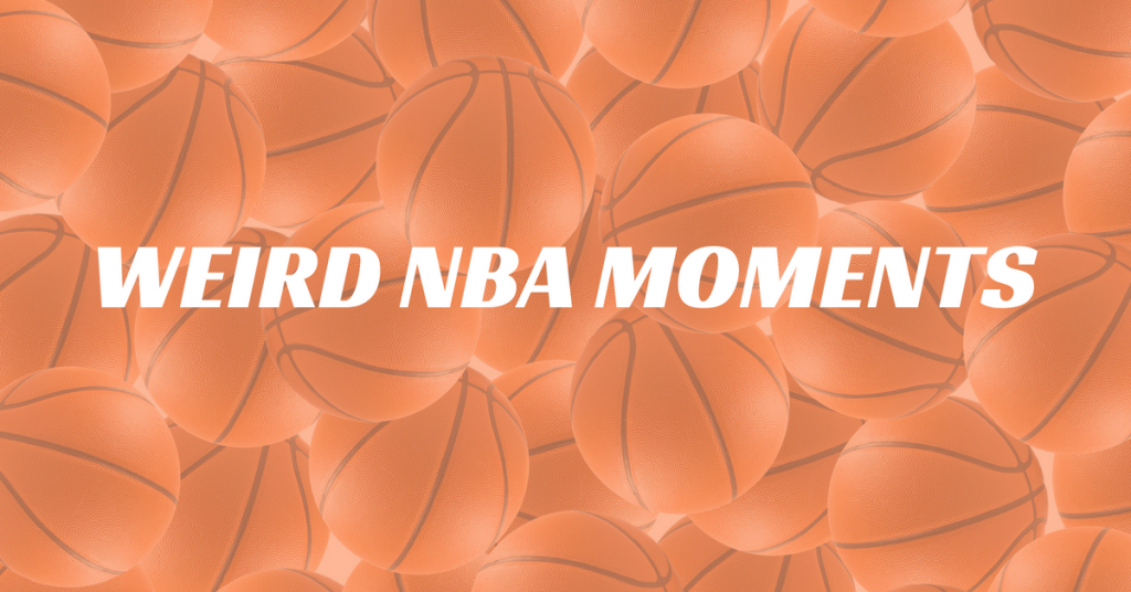 Weird NBA Moments