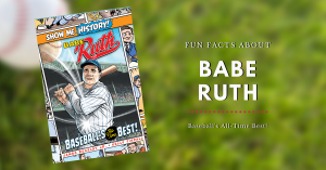Fun Facts About Babe Ruth