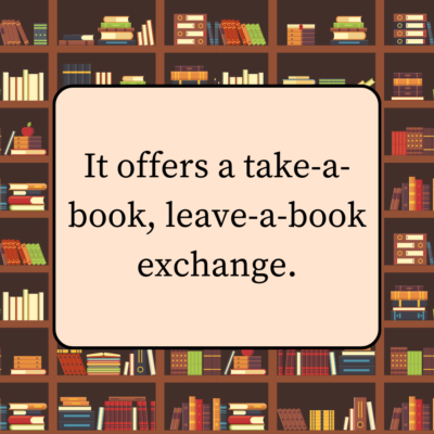 It offers a take-a-book, leave-a-book exchange.
