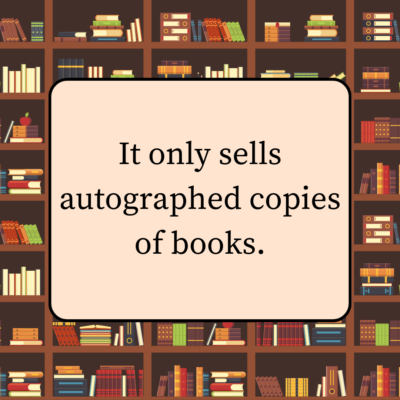It only sells autographed copies of books.