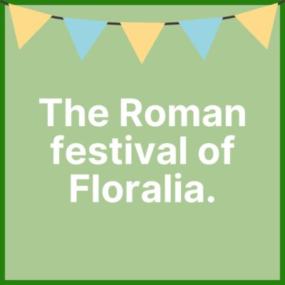 The Roman festival of Floralia.